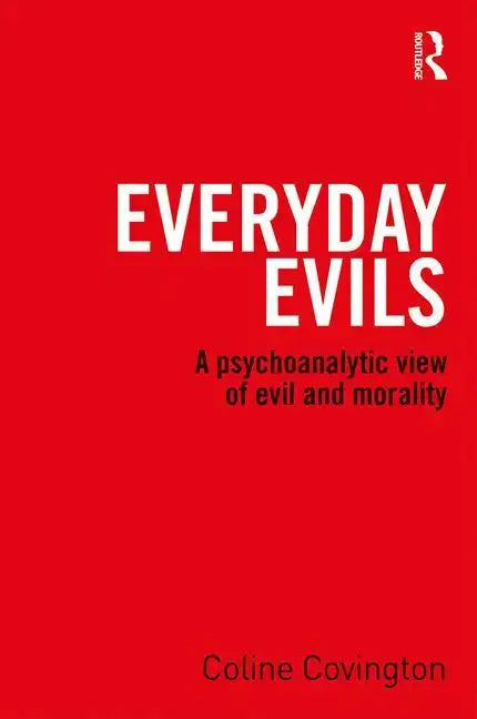 Everyday Evils: A Psychoanalytic View of Evil and Morality - Paperback