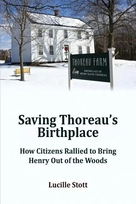 Saving Thoreau's Birthplace: How Citizens Rallied to Bring Henry Out of the Woods - Paperback