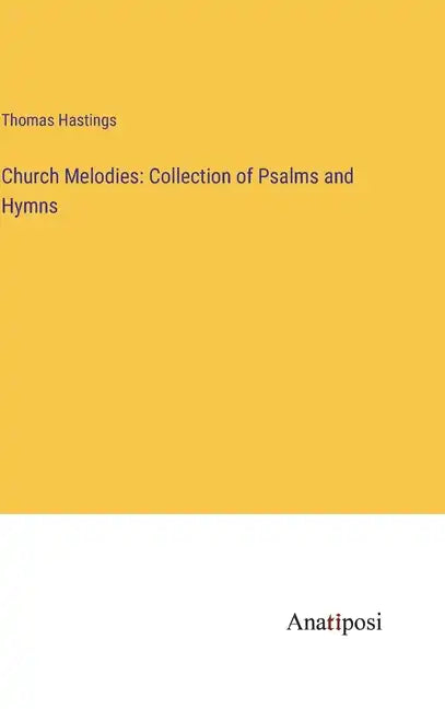 Church Melodies: Collection of Psalms and Hymns - Hardcover