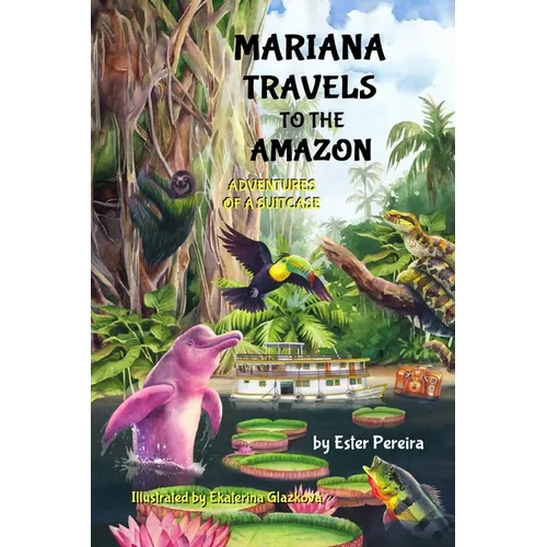 Mariana Travels to the Amazon: Adventures of a Suitcase - Paperback
