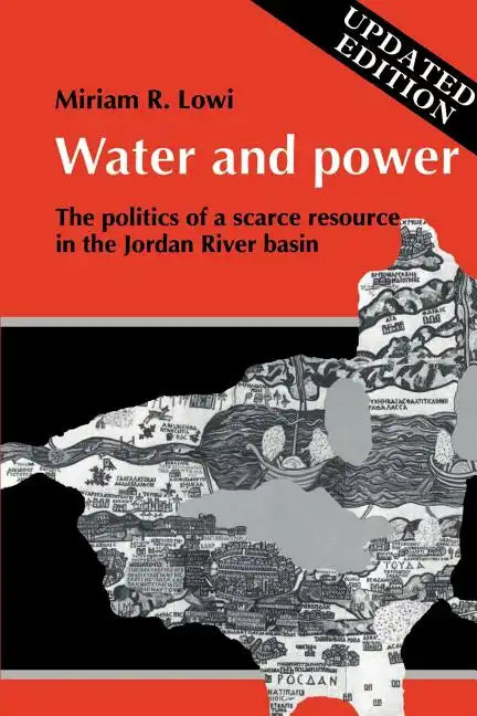 Water and Power: The Politics of a Scarce Resource in the Jordan River Basin - Paperback