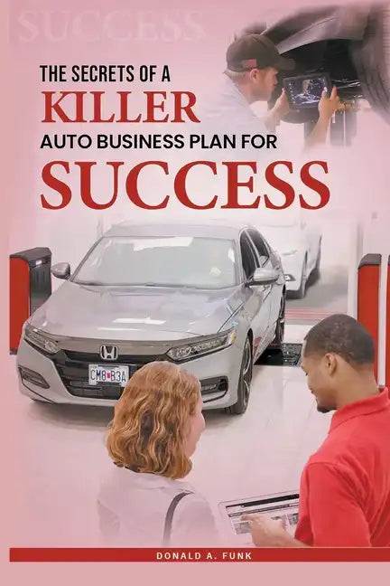 The Secrets of a Killer Auto Business Plan for Success - Paperback
