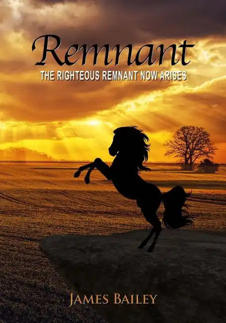 Remnant: The Righteous Remnant Now Arises - Paperback