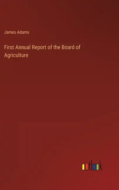First Annual Report of the Board of Agriculture - Hardcover