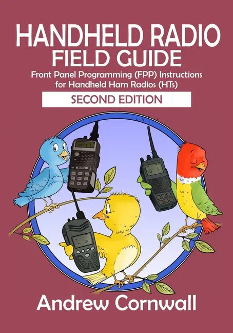 Handheld Radio Field Guide: Front Panel Programming (FPP) Instructions for Handheld Ham Radios (HTs) - Paperback
