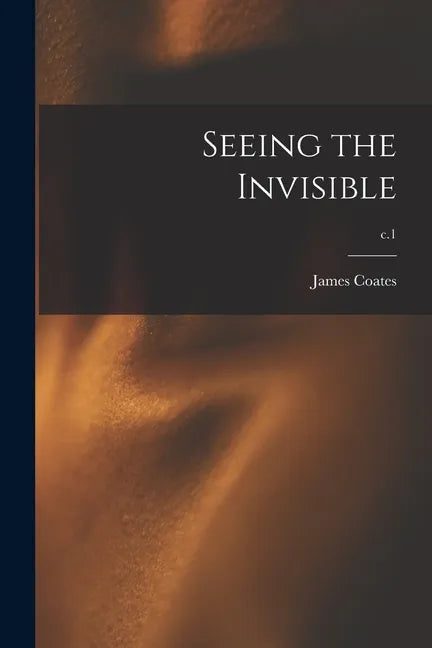 Seeing the Invisible; c.1 - Paperback