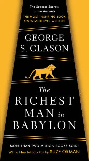 The Richest Man in Babylon: The Success Secrets of the Ancients--The Most Inspiring Book on Wealth Ever Written - Paperback