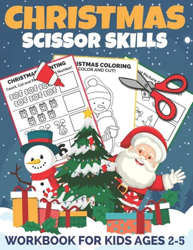 Christmas Scissor Skills Workbook for Kids Ages 2-5: A Fun Christmas Cut and Paste Activity Book for Kids, Toddlers and Preschoolers with Coloring and - Paperback