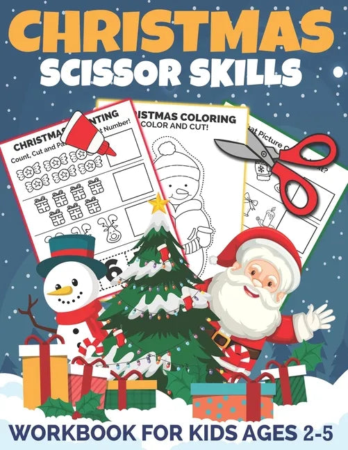 Christmas Scissor Skills Workbook for Kids Ages 2-5: A Fun Christmas Cut and Paste Activity Book for Kids, Toddlers and Preschoolers with Coloring and - Paperback