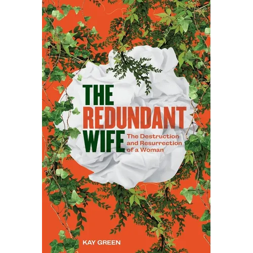 The Redundant Wife: The Destruction and Resurrection of a Woman - Paperback