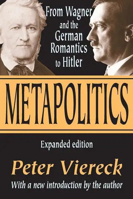 Metapolitics: From Wagner and the German Romantics to Hitler - Paperback