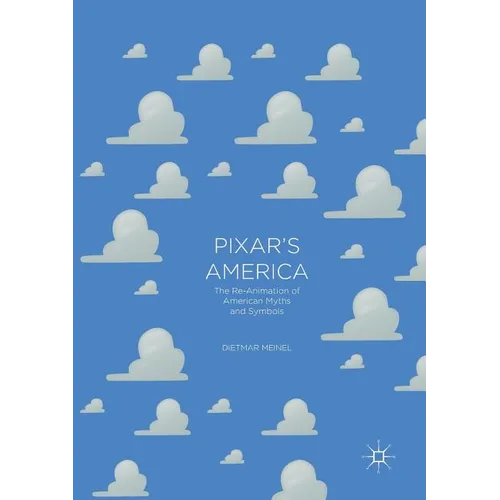 Pixar's America: The Re-Animation of American Myths and Symbols - Paperback