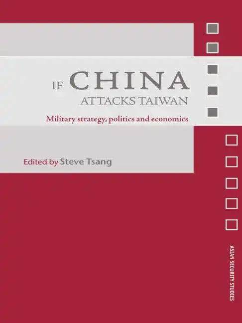 If China Attacks Taiwan: Military Strategy, Politics and Economics - Paperback