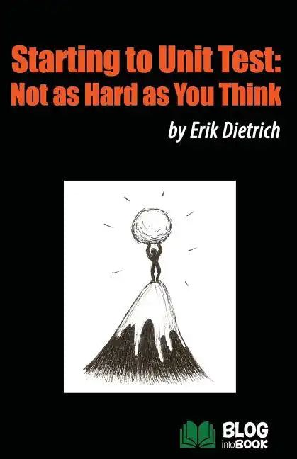 Starting to Unit Test: Not as Hard as You Think - Paperback