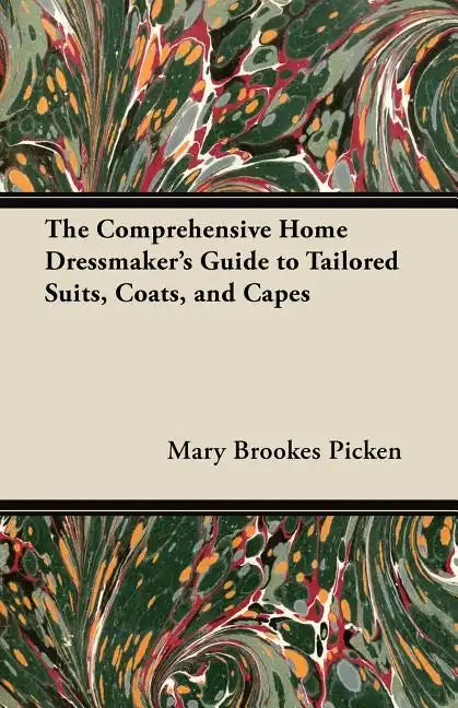 The Comprehensive Home Dressmaker's Guide to Tailored Suits, Coats, and Capes - Paperback