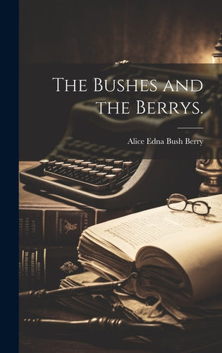 The Bushes and the Berrys. - Hardcover