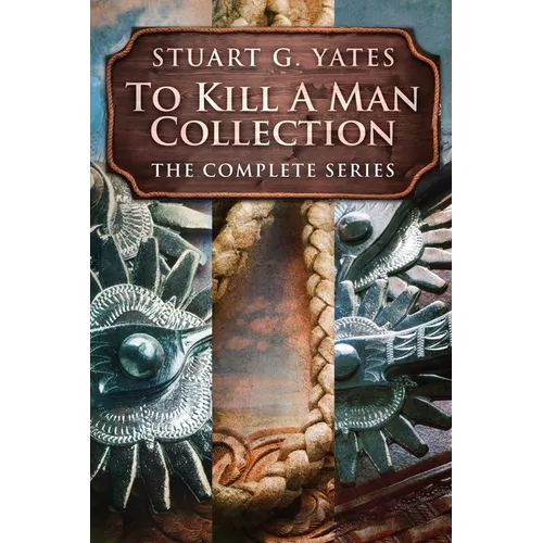 To Kill A Man Collection: The Complete Series - Paperback