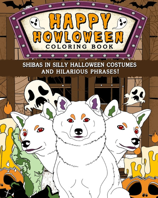 Shibas Happy Howloween Coloring Book: Silly Halloween Costumes and Hilarious Phrases - Paperback