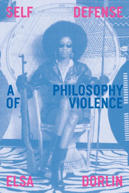 Self Defense: A Philosophy of Violence - Paperback