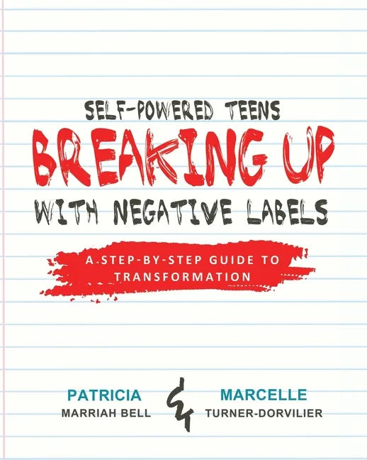 Self-Powered Teens: Breaking Up with Negative Labels - Paperback