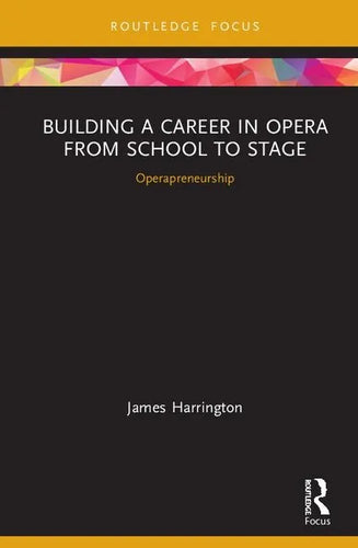 Building a Career in Opera from School to Stage: Operapreneurship: CMS Emerging Fields in Music - Hardcover