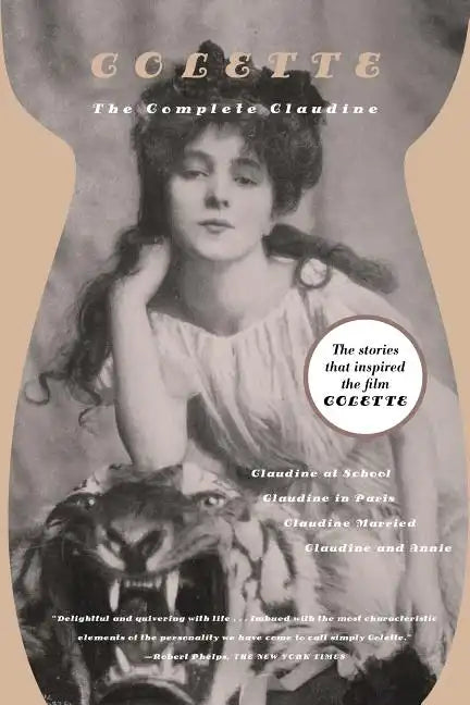 The Complete Claudine: Claudine at School/Claudine in Paris/Claudine Married/Claudine and Annie - Paperback