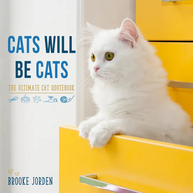 Cats Will Be Cats: The Ultimate Cat Quotebook - Hardcover