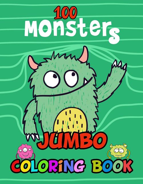 100 Monsters Jumbo Coloring Book: Big Giant size Images for Kids and Toddlers for Relaxation age 2-8 years. - Paperback