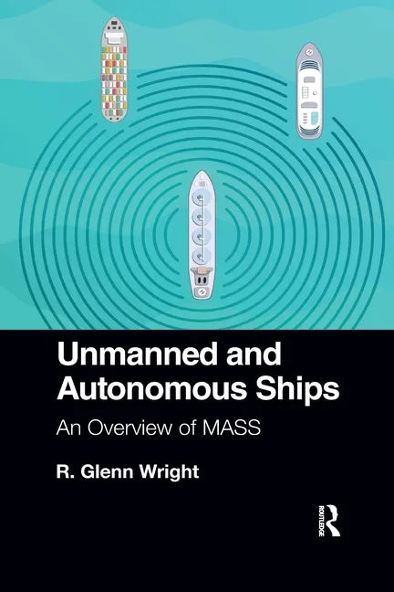 Unmanned and Autonomous Ships: An Overview of Mass - Paperback