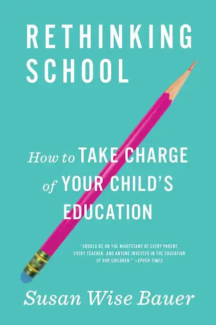 Rethinking School: How to Take Charge of Your Child's Education - Paperback