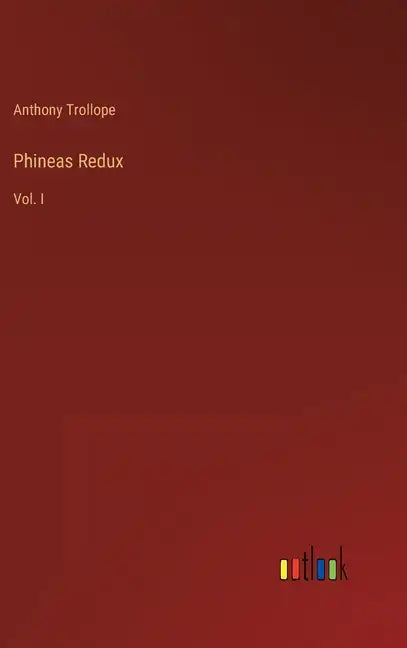 Phineas Redux: Vol. I - Hardcover