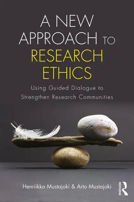A New Approach to Research Ethics: Using Guided Dialogue to Strengthen Research Communities - Paperback
