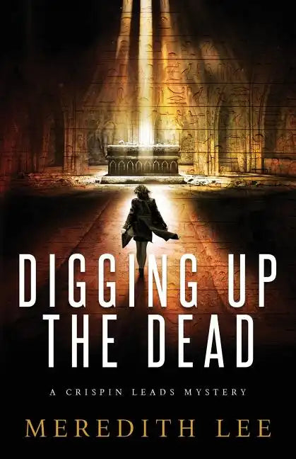 Digging Up the Dead: A Crispin Leads Mystery - Paperback