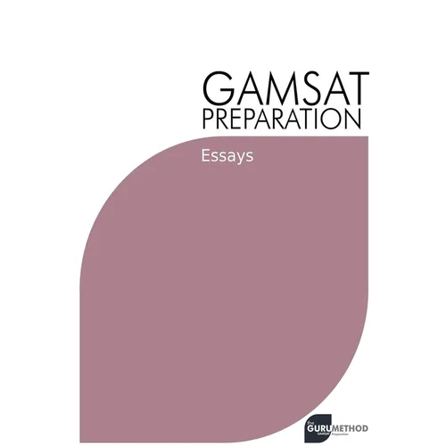 GAMSAT Preparation Essays: Efficient Methods, Detailed Techniques, and Proven Strategies for GAMSAT Preparation - Paperback