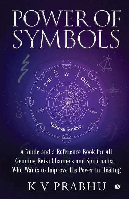 Power of Symbols: Reiki & Other Spiritual Symbols: Reiki & Other Spiritual Symbols - Paperback
