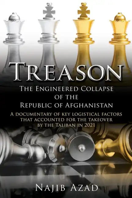 Treason: The Engineered Collapse of the Republic of Afghanistan - Paperback