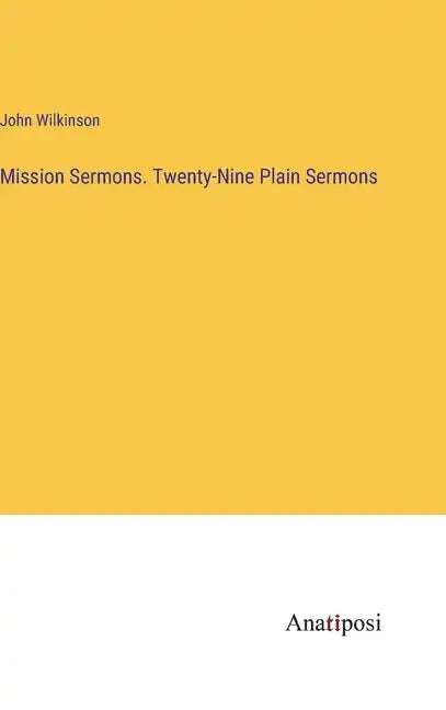 Mission Sermons. Twenty-Nine Plain Sermons - Hardcover