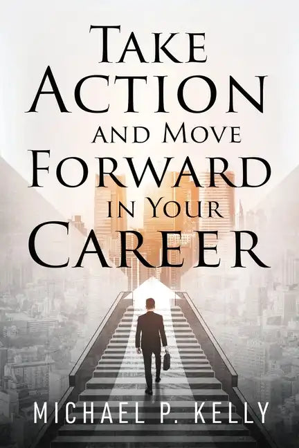 Take Action and Move Forward in Your Career - Paperback