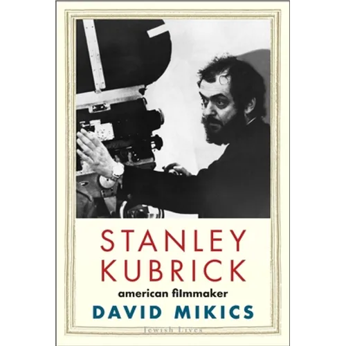 Stanley Kubrick: American Filmmaker - Hardcover