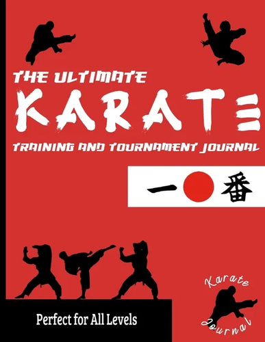 The Ultimate Karate Training and Tournament Journal: Record and Track Your Training, Tournament and Year Performance: Perfect for Kids and Teen's: Jou - Paperback