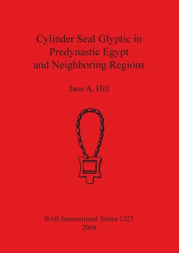 Cylinder Seal Glyptic in Predynastic Egypt and Neighbouring Regions - Paperback