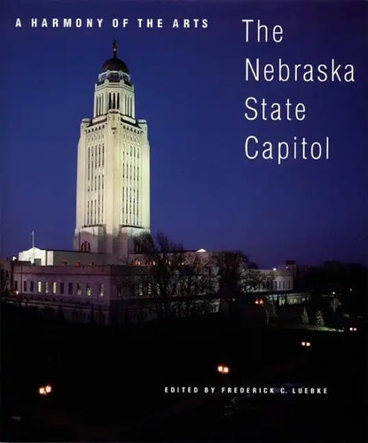 A Harmony of the Arts: The Nebraska State Capitol - Paperback