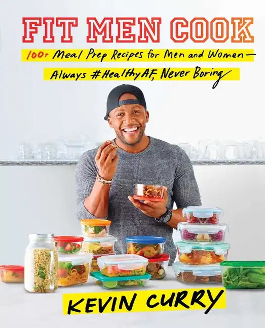 Fit Men Cook: 100+ Meal Prep Recipes for Men and Women--Always #Healthyaf, Never Boring - Hardcover