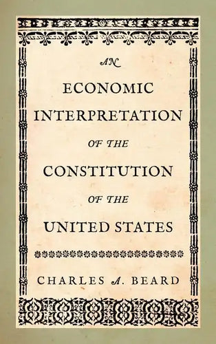 An Economic Interpretation of the Constitution of the United States - Hardcover