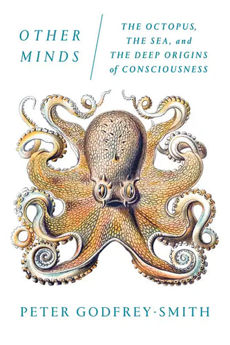 Other Minds: The Octopus, the Sea, and the Deep Origins of Consciousness - Paperback