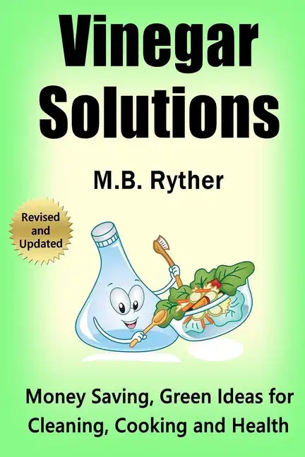 Vinegar Solutions: Money Saving, Green Ideas for Cleaning, Cooking and Health - Paperback