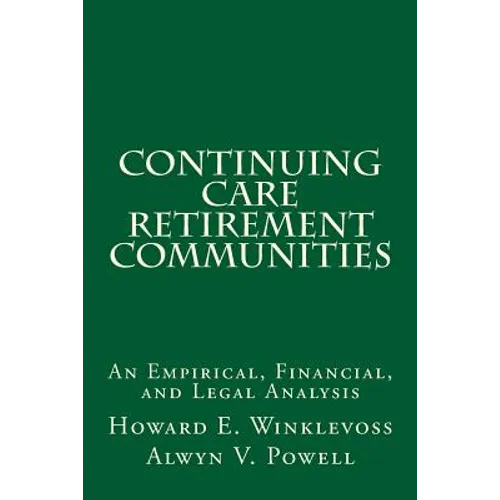Continuing Care Retirement Communities: An Empirical, Financial, and Legal Analysis - Paperback