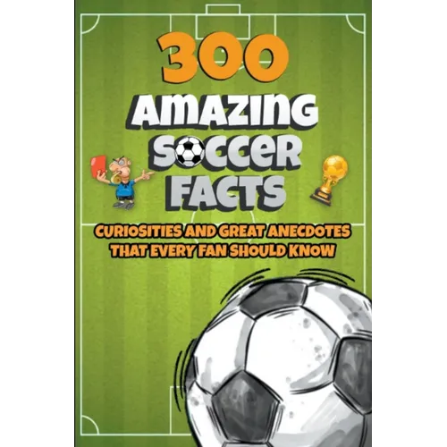 300 Amazing Soccer Facts - Paperback