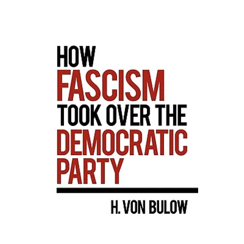 How Fascism Took Over the Democratic Party - Paperback