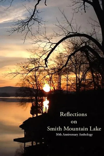 Reflections on Smith Mountain Lake: 50th Anniversary Anthology - Paperback